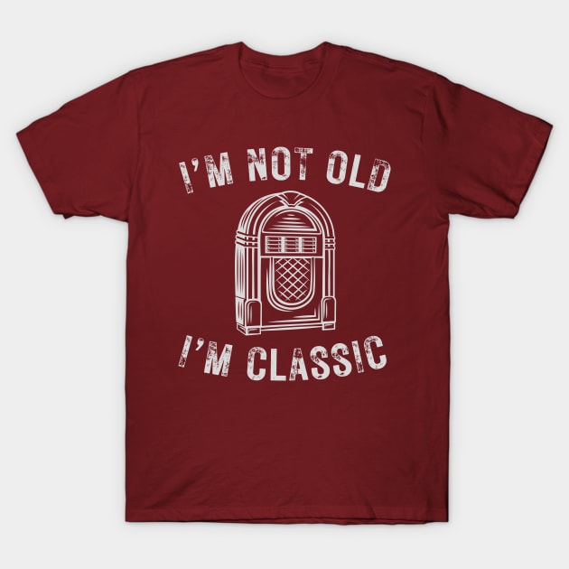 I’m not old I’m a classic retro jukebox T-Shirt by WearablePSA